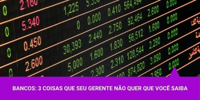 Três coisas que seu gerente de banco não quer que você saiba – Os Melhores Investimentos Três coisas que seu gerente de banco não quer que você saiba - Os Melhores Investimentos