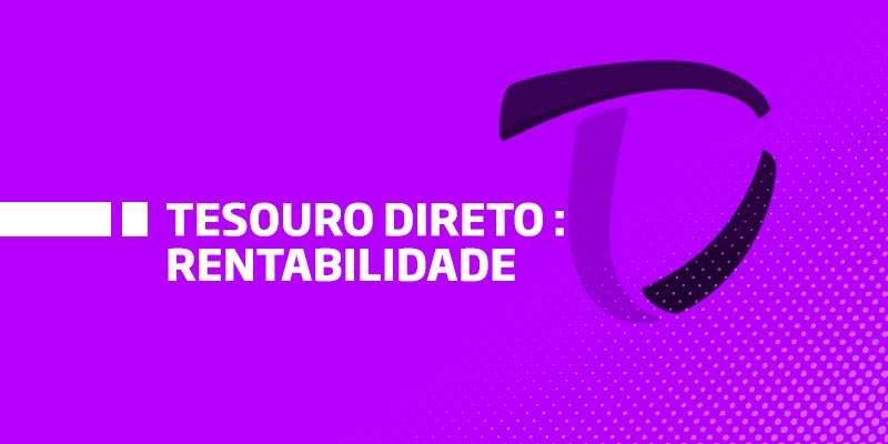 Tesouro Direto Rentabilidade - Os Melhores Investimentos