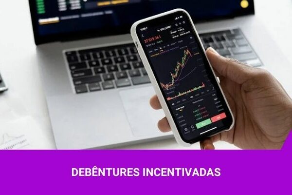 Debêntures Incentivadas - Os Melhores Investimentos