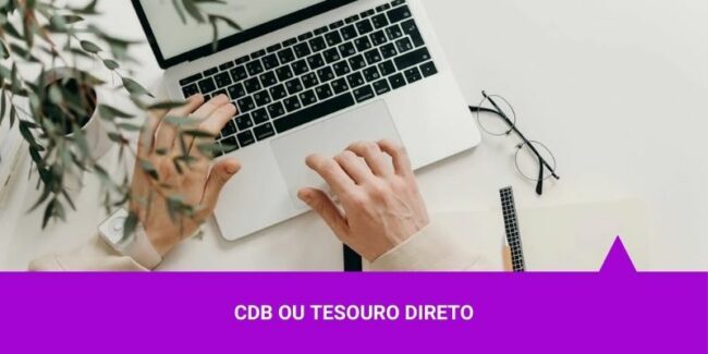 CDB ou Tesouro Direto CDB ou Tesouro Direto