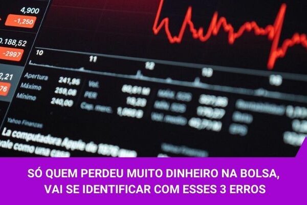 Só quem perdeu muito dinheiro na Bolsa, vai se identificar com esses 3 erros - Os Melhores Investimentos