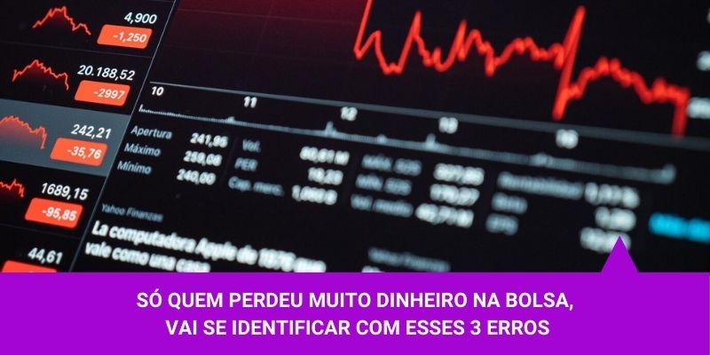 Só quem perdeu muito dinheiro na Bolsa, vai se identificar com esses 3 erros – Os Melhores Investimentos Só quem perdeu muito dinheiro na Bolsa, vai se identificar com esses 3 erros - Os Melhores Investimentos