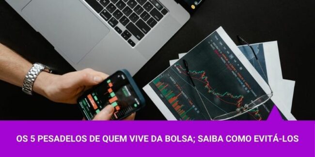Os 5 pesadelos de quem vive da bolsa – Os Melhores Investimentos