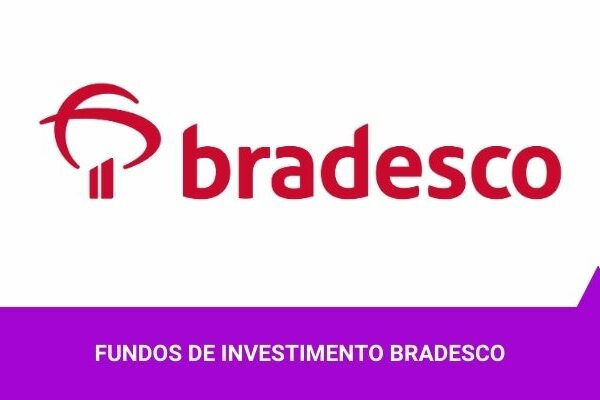 Fundos de Investimento Bradesco - Os Melhores Investimentos