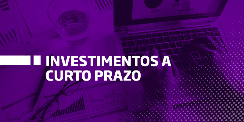 Investimento a Curto Prazo - Os Melhores Investimentos