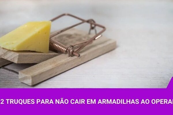 12 truques para não cair em armadilhas ao operar - Os Melhores Investimentos