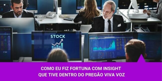 Como eu fiz fortuna com insight que tive dentro do pregão viva voz – Os Melhores Investimentos Como eu fiz fortuna com insight que tive dentro do pregão viva voz - Os Melhores Investimentos