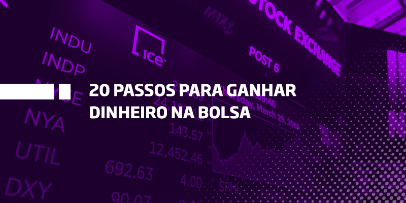 20 passos para ganhar dinheiro na bolsa - Os Melhores Investimentos