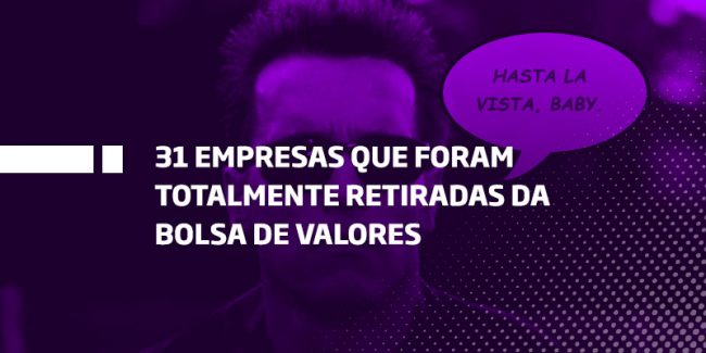 31 empresas retiradas da Bolsa de Valores; saiba o que elas fizeram – Os Melhores Investimentos 31 empresas retiradas da Bolsa de Valores; saiba o que elas fizeram - Os Melhores Investimentos