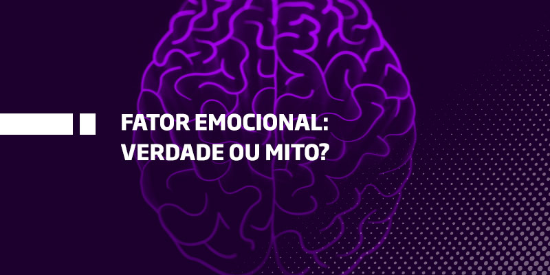 Fator emocional verdade ou mito - Os Melhores Investimentos