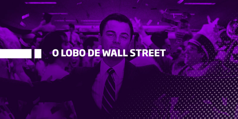O Lobo de Wall Street - Os Melhores Investimentos