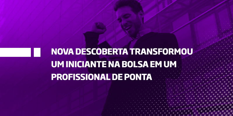Como uma nova descoberta transformou iniciante na bolsa em um profissional - Os Melhores Investimentos