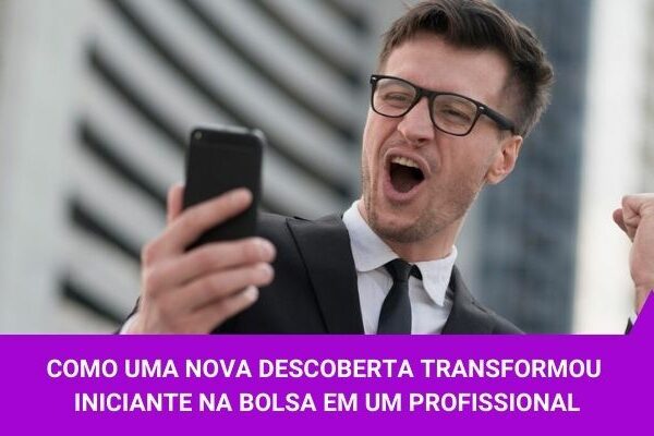 Como uma nova descoberta transformou iniciante na bolsa em um profissional - Os Melhores Investimentos
