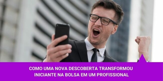 Como uma nova descoberta transformou iniciante na bolsa em um profissional – Os Melhores Investimentos Como uma nova descoberta transformou iniciante na bolsa em um profissional - Os Melhores Investimentos