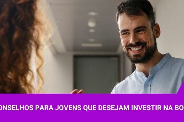 8 conselhos para jovens que desejam investir na Bolsa - Os Melhores Investimentos