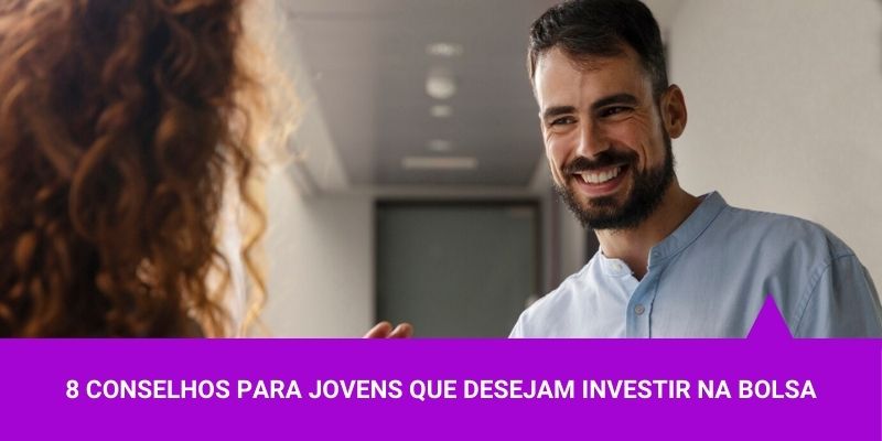 8 conselhos para jovens que desejam investir na Bolsa – Os Melhores Investimentos 8 conselhos para jovens que desejam investir na Bolsa - Os Melhores Investimentos