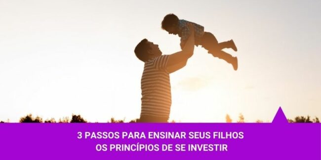3 passos para ensinar seus filhos os princípios de se investir – Os Melhores Investimentos