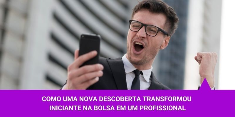 Como uma nova descoberta transformou iniciante na bolsa em um profissional – Os Melhores Investimentos Como uma nova descoberta transformou iniciante na bolsa em um profissional - Os Melhores Investimentos