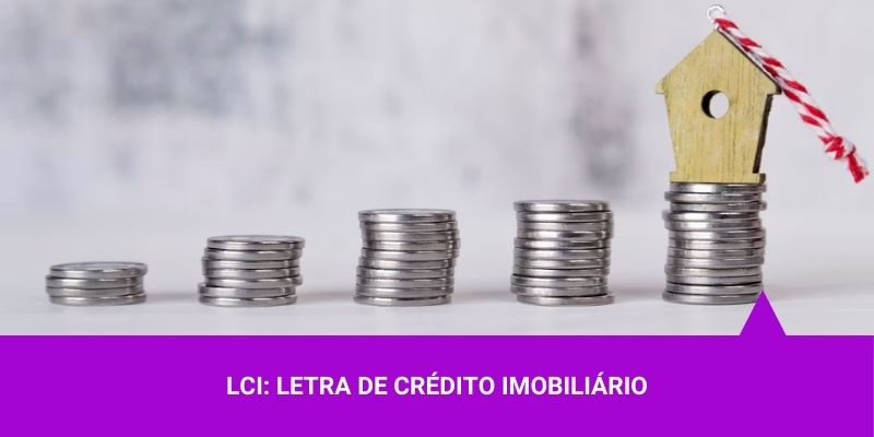 Investimento em LCI – Os Melhores Investimento