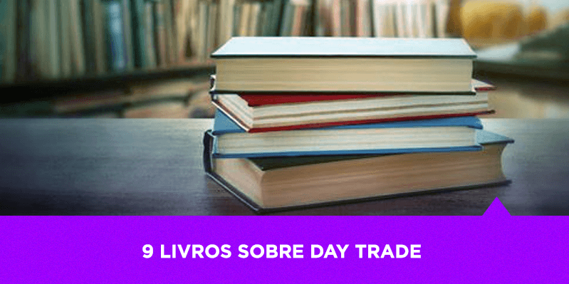 9 Livros sobre Day Trade que você vai querer ler antes de operar - Os Melhores Investimentos