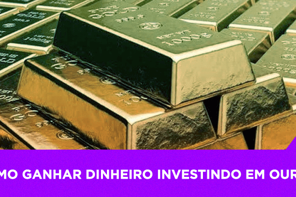 Como ganhar dinheiro investindo em ouro - Os Melhores Investimentos
