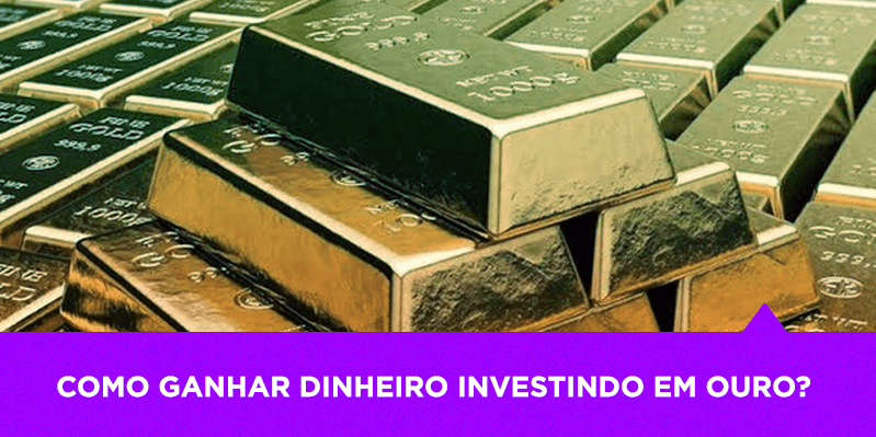 Como ganhar dinheiro investindo em ouro - Os Melhores Investimentos