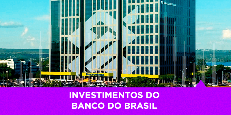 Investimento Banco do Brasil - Os Melhores Investimentos