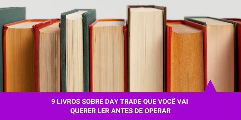 9 Livros sobre Day Trade que você vai querer ler antes de operar - Os Melhores Investimentos