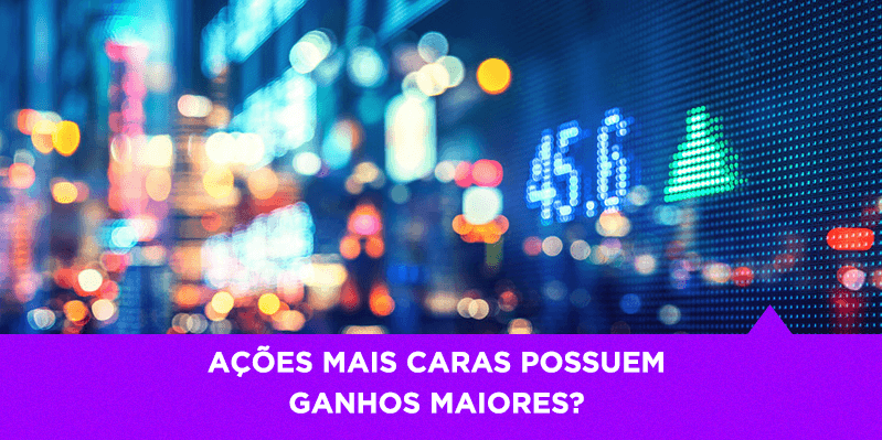 Ações mais caras possuem ganhos maiores - Os Melhores Investimentos
