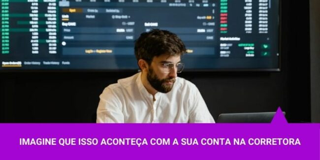 Imagine que isso aconteça com a sua conta na corretora – Os Melhores Investimentos Imagine que isso aconteça com a sua conta na corretora - Os Melhores Investimentos