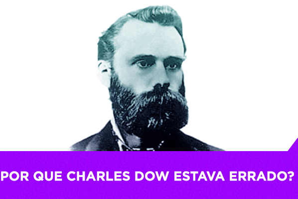 Por que Charles Dow estava errado - Os Melhores Investimentos
