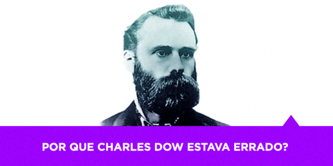 Por que Charles Dow estava errado – Os Melhores Investimentos Por que Charles Dow estava errado - Os Melhores Investimentos