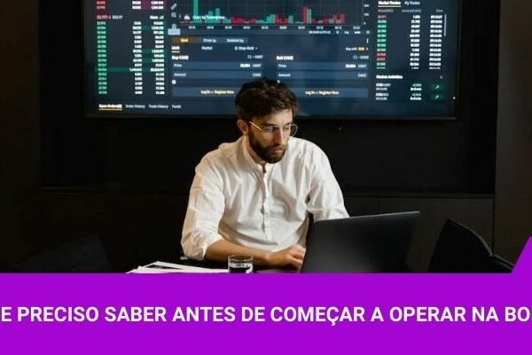 O que preciso saber antes de começar a operar na Bolsa - Os Melhores Investimentos