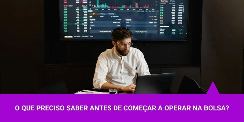 O que preciso saber antes de começar a operar na Bolsa – Os Melhores Investimentos O que preciso saber antes de começar a operar na Bolsa - Os Melhores Investimentos