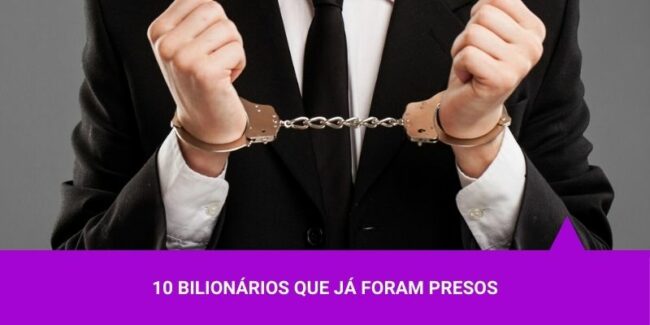 10 bilionários que já foram presos – Os Melhores Investimentos 10 bilionários que já foram presos - Os Melhores Investimentos