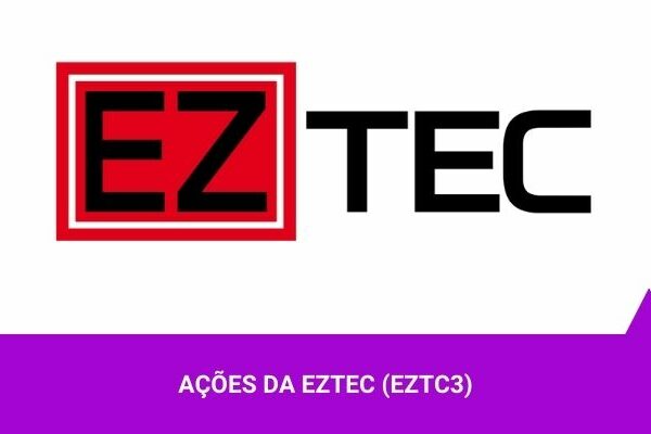 Ações da Eztec - Os Melhores Investimentos