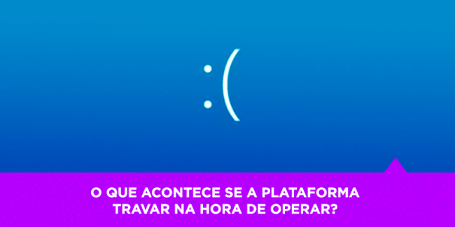 O que acontece se a plataforma travar na hora de operar – Os Melhores Investimentos