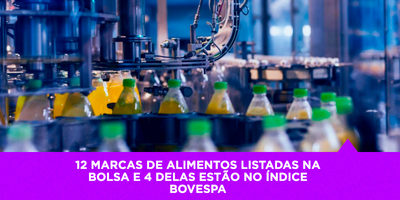 12 marcas de alimentos listadas na Bolsa e 4 delas estão no Índice Bovespa - Os Melhores Investimentos
