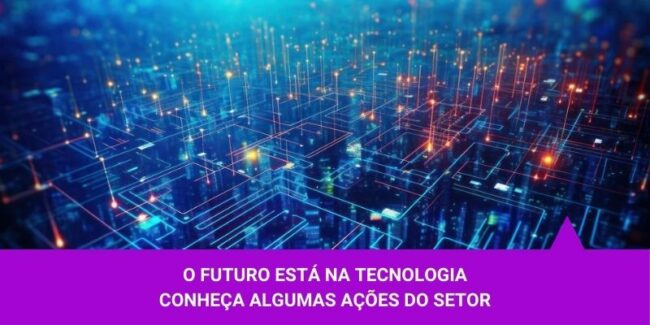 O futuro está na tecnologia. Conheça algumas ações do setor – Os Melhores Investimentos O futuro está na tecnologia. Conheça algumas ações do setor - Os Melhores Investimentos