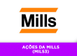 Ações da Mills - Os Melhores Investimentos