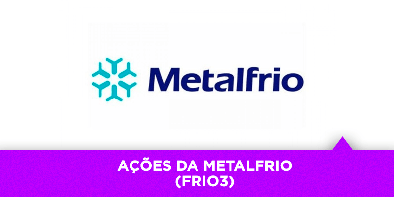 Os Melhores Investimentos - Ações da Metalfrio