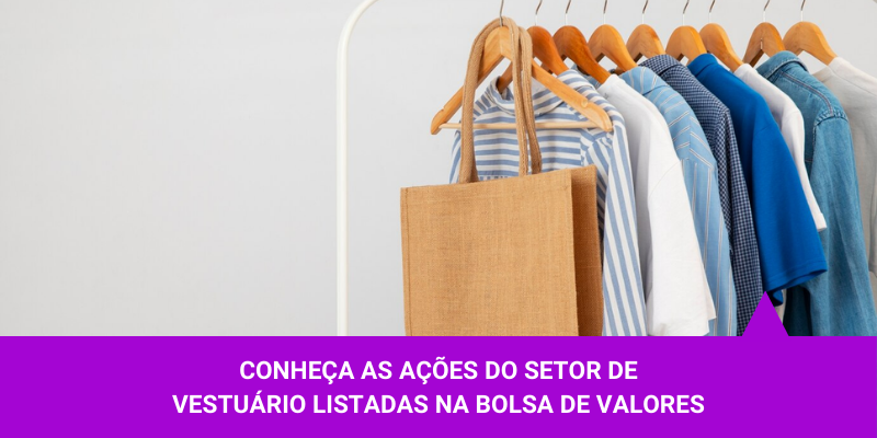 Conheça as ações do setor de vestuário listadas na bolsa de valores