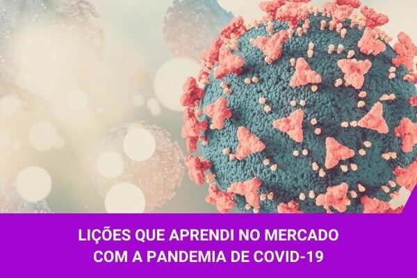 Lições que aprendi no mercado com a pandemia de Covid-19 - Os Melhores Investimentos