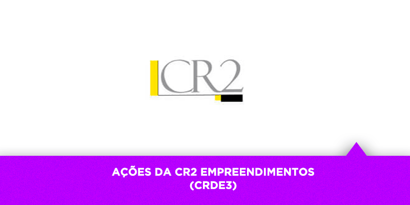 Os Melhores Investimentos - Ações da CR2 Empreendimentos