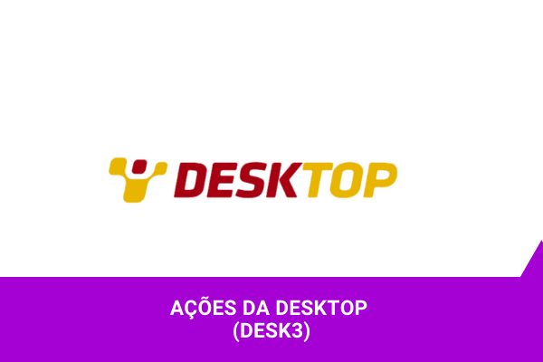 Ações da Desktop - Os Melhores Investimnentos