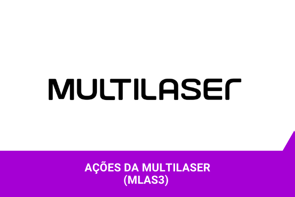 Ações da Multilaser - Os Melhores Investimentos