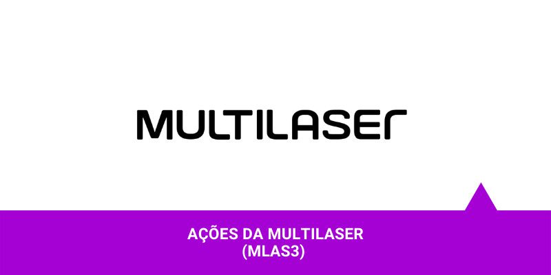 Ações da Multilaser - Os Melhores Investimentos