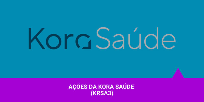 Ações da Kora Saúde – Os Melhores Investimentos Ações da Kora Saúde - Os Melhores Investimentos