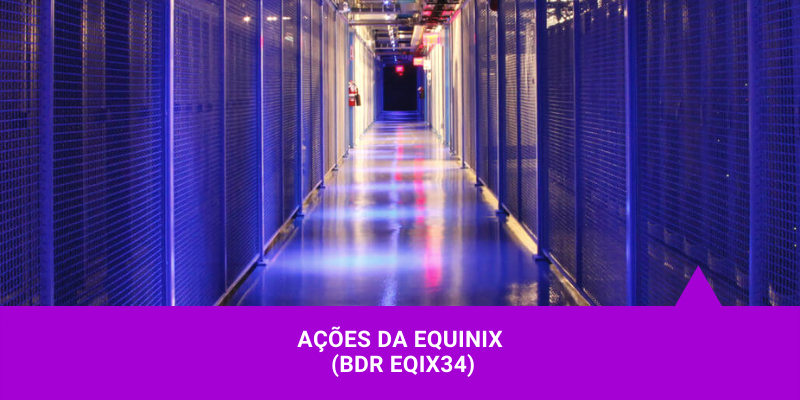 Ações da Equinix - Os Melhores Investimentos