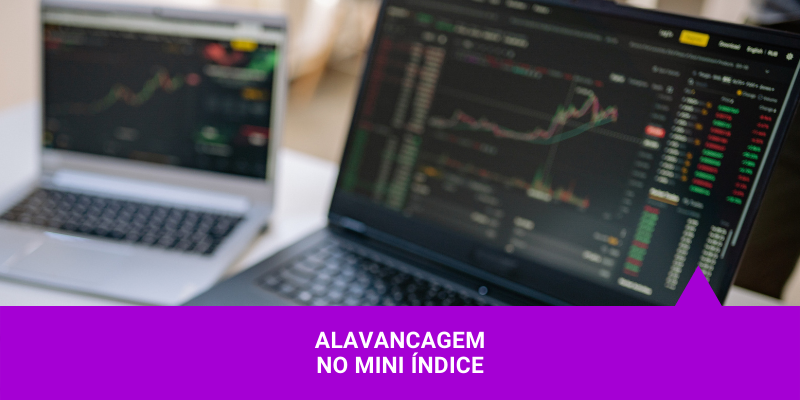 Alavancagem no Mini Índice - Os Melhores Investimentos